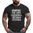 Vintage Vietnam Veteran Wife Spouse Of Vietnam Vet Big and Tall Men T-shirt
