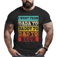 I Went From Dada To Daddy To Dad To Bruh Father's Day Big and Tall Men T-shirt