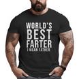 World's Best Farter I Mean Father Father's Day Husband Father's Day Gif Big and Tall Men T-shirt