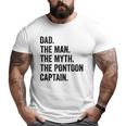 Dad Man Myth Pontoon Captain I Daddy Pontoon Big and Tall Men T-shirt