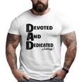 Determined Devoted And Dedicated Always Dad Big and Tall Men T-shirt