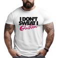 I Don't Sweat I Glisten For Fitness Or The Gym Big and Tall Men T-shirt