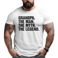 Grandpa The Man The Myth The LegendBig and Tall Men T-shirt