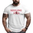 Mens Sizzling Dad Tee Father Big and Tall Men T-shirt