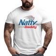 Natty Daddy Fathers Day For Dad Papa Mens Daddy Big and Tall Men T-shirt