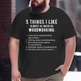 5 Things I Like Almost As Much As Woodworking Big and Tall Men T-shirt