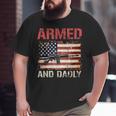 Armed And Dadly Deadly Father For Father's Day Usa Flag Big and Tall Men T-shirt