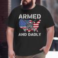 Armed And Dadly Fathers Day Pun Us Flag Deadly Dad Big and Tall Men T-shirt