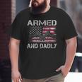 Armed And Dadly Gun Lover Dad Usa Flag Father's Day Big and Tall Men T-shirt