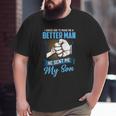 I Asked God To Make Me A Better Man He Sent Me My Son Daddy Big and Tall Men T-shirt I Asked God To Make Me A Better Man He Sent Me My Son Daddy Big and Tall Men T-shirt