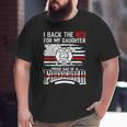I Back The Red For My Daughter Proud Firefighter Dad Big and Tall Men T-shirt