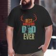 Best Bucking Dad Ever Hunting For Deer Hunter Big and Tall Men T-shirt