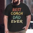 Best Coach Dad Ever CoachVintage Coach Big and Tall Men T-shirt