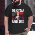 The Best Dad Maybe Ever Father Trump Big and Tall Men T-shirt