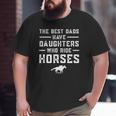The Best Dads Have Daughters Who Ride Horses Equestrian Dad Big and Tall Men T-shirt The Best Dads Have Daughters Who Ride Horses Equestrian Dad Big and Tall Men T-shirt