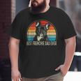 Best Frenchie Dad Ever French Bulldog Lover Father's Day Big and Tall Men T-shirt
