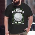 Best Grandpa By Par Golf Papa Grandfather Pop Dad Golf Big and Tall Men T-shirt