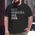 Best Nebraska Dad Ever For MenFathers Day Big and Tall Men T-shirt