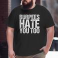 Burpees Hate You Too Fitness Saying Big and Tall Men T-shirt