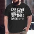 Car Guys Make The Best Dads Fathers Day Mechanic Dad Big and Tall Men T-shirt