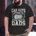 Car Guys Make The Best Dads Mechanic Fathers Day Big and Tall Men T-shirt
