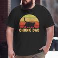 Chonk Dad Fat Cat Dad Meme For Cat Dads Big and Tall Men T-shirt