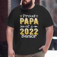 Class Of 2022 Proud Papa Of A 2022 Senior School Graduation Big and Tall Men T-shirt