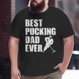Cool Hockey Dad Best Pucking Dad Ever Sports Gag Big and Tall Men T-shirt