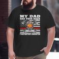 My Dad Has Your Back Proud Firefighter Daughter Family Big and Tall Men T-shirt
