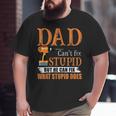 Dad Can't Fix Stupid But He Can Fix What Stupid Does Big and Tall Men T-shirt