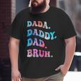Dad Daddy Bruh Fathers Day Big and Tall Men T-shirt