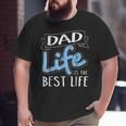 Dad Life Is The Best Life Matching Family Big and Tall Men T-shirt