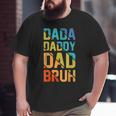Dada Daddy Dad Bruh Vintage Amazing Fathers Day Big and Tall Men T-shirt