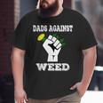 Dads Against Weed Gardening Lawn Mowing Fathers Pun Big and Tall Men T-shirt