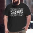 Dog Dad Dog Dad Big and Tall Men T-shirt
