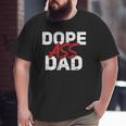 Dope Ass Dad Father's Day Matching Family Big and Tall Men T-shirt
