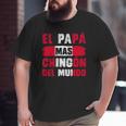 El Papá Mas Chingón Del Mundo Peru Flag Peruvian Dad Big and Tall Men T-shirt
