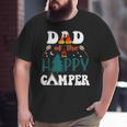 Family Camping Trip Dad Of The Happy Camper Big and Tall Men T-shirt