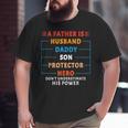 A Father Is Husband Daddy Son Protector Hero Fathers Day Big and Tall Men T-shirt