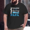 Father's Day My Biggest Reason For Living Calls Me Papa Big and Tall Men T-shirt