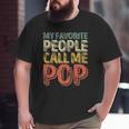 My Favorite People Call Me Pop Father's Day Big and Tall Men T-shirt