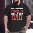My Favorite Pitcher Calls Me Dad Baseball Softball Big and Tall Men T-shirt