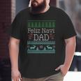 Feliz Navi Dad Ugly Christmas Multic Classic Big and Tall Men T-shirt
