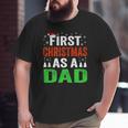 First Christmas As A Dad New Dad 1St Christmas Newborn Daddy Big and Tall Men T-shirt