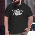 Football Dad Football Player Outfit Football Lover Big and Tall Men T-shirt