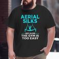 Aerial Silks Gym Humor Aerial Yoga Aerialist Big and Tall Men T-shirt