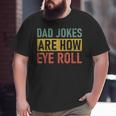 Retro Vintage Father Day Dad Jokes Are How Eye Roll For Dad Big and Tall Men T-shirt