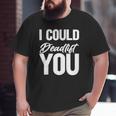 Saying Gym I Could Deadlift You Tank Top Big and Tall Men T-shirt