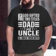 God ed Me Two Titles Dad And Uncle Father's Day Big and Tall Men T-shirt