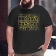 I Have Gone 0 Days Without Making A Dad Joke V2 Big and Tall Men T-shirt